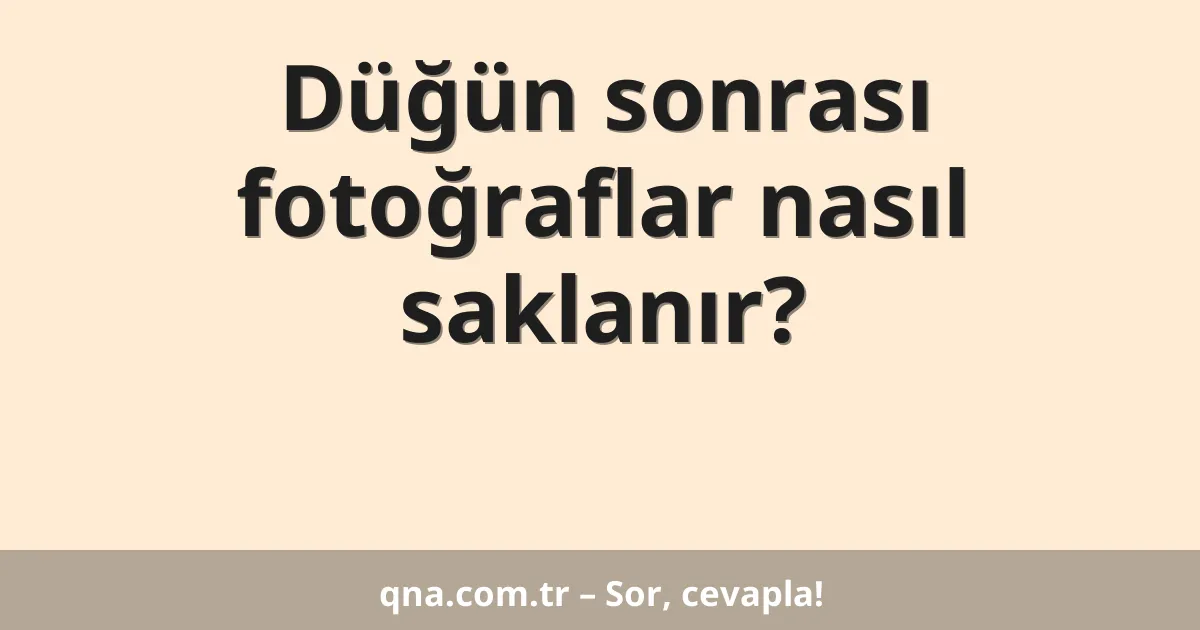 Düğün sonrası fotoğraflar nasıl saklanır?