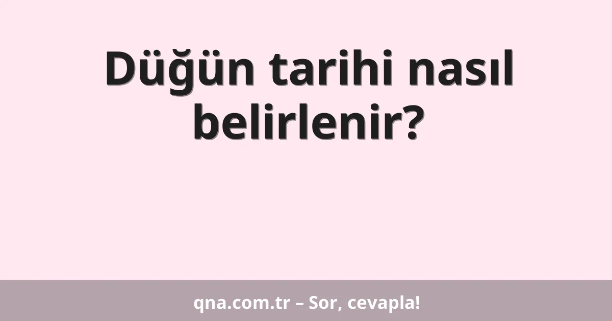 Düğün tarihi nasıl belirlenir?