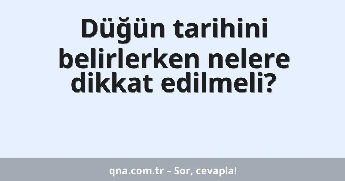 Düğün tarihini belirlerken nelere dikkat edilmeli?