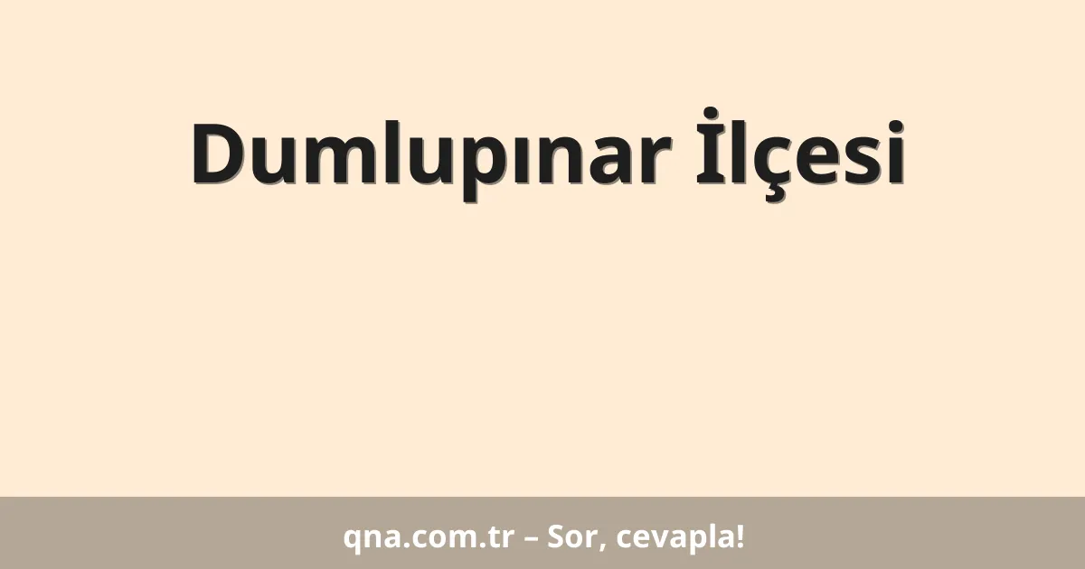 Dumlupınar İlçesi