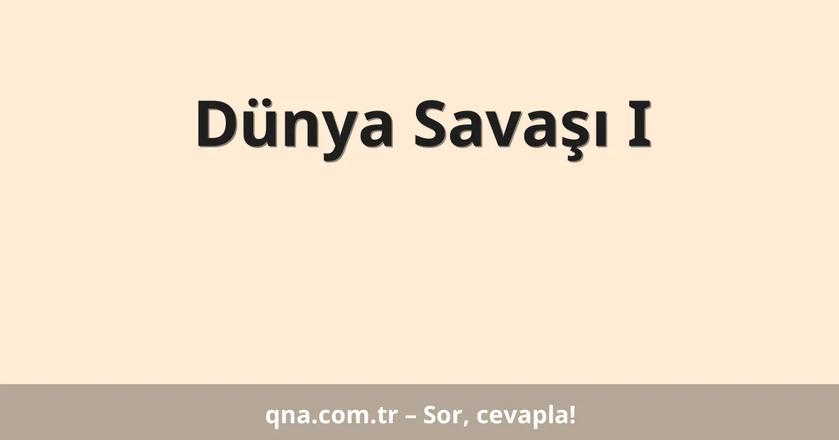 Dünya Savaşı I