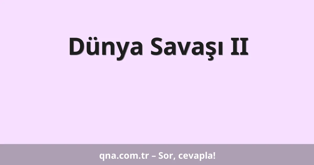 Dünya Savaşı II
