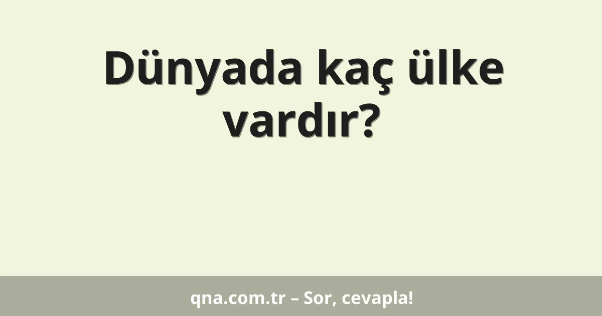Dünyada kaç ülke vardır?