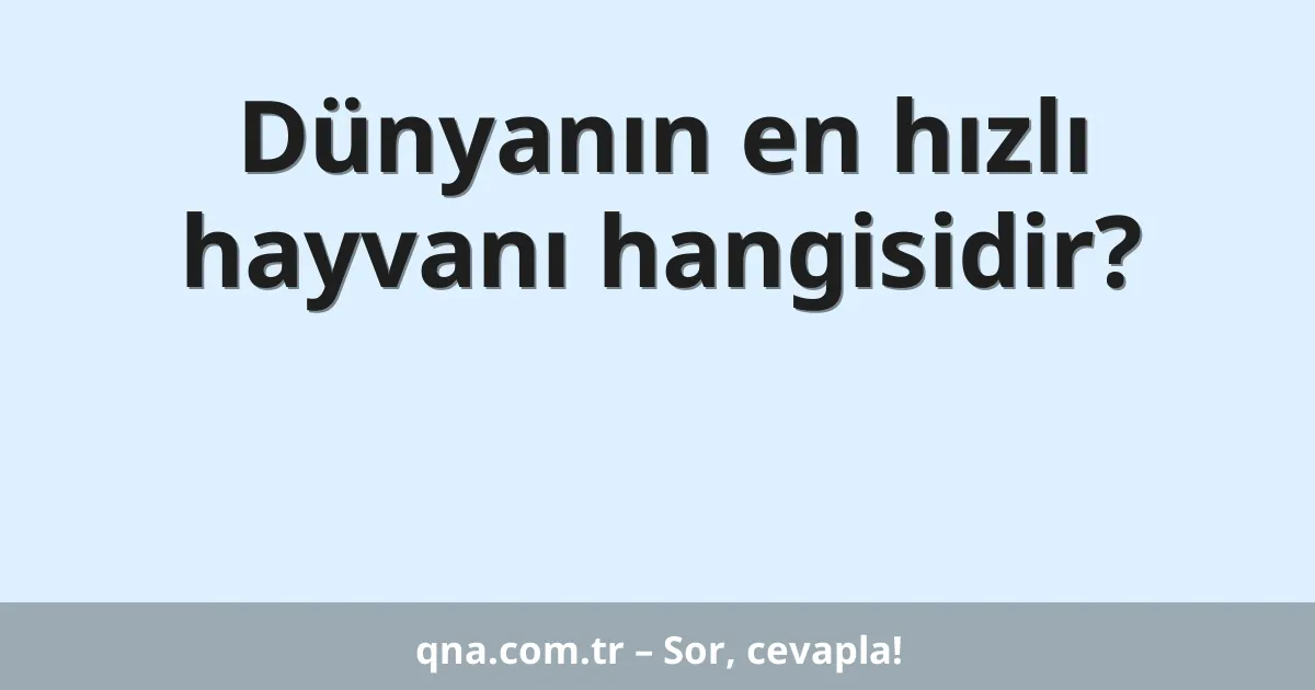 Dünyanın en hızlı hayvanı hangisidir?