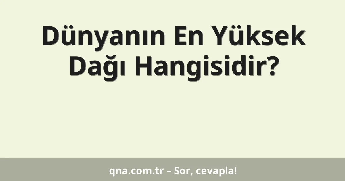 Dünyanın En Yüksek Dağı Hangisidir?