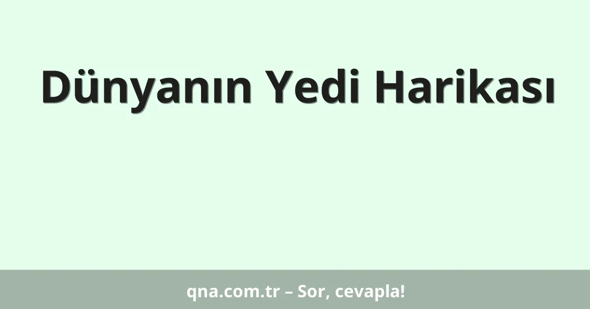 Dünyanın Yedi Harikası