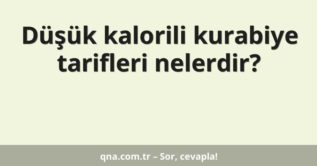 Düşük kalorili kurabiye tarifleri nelerdir?