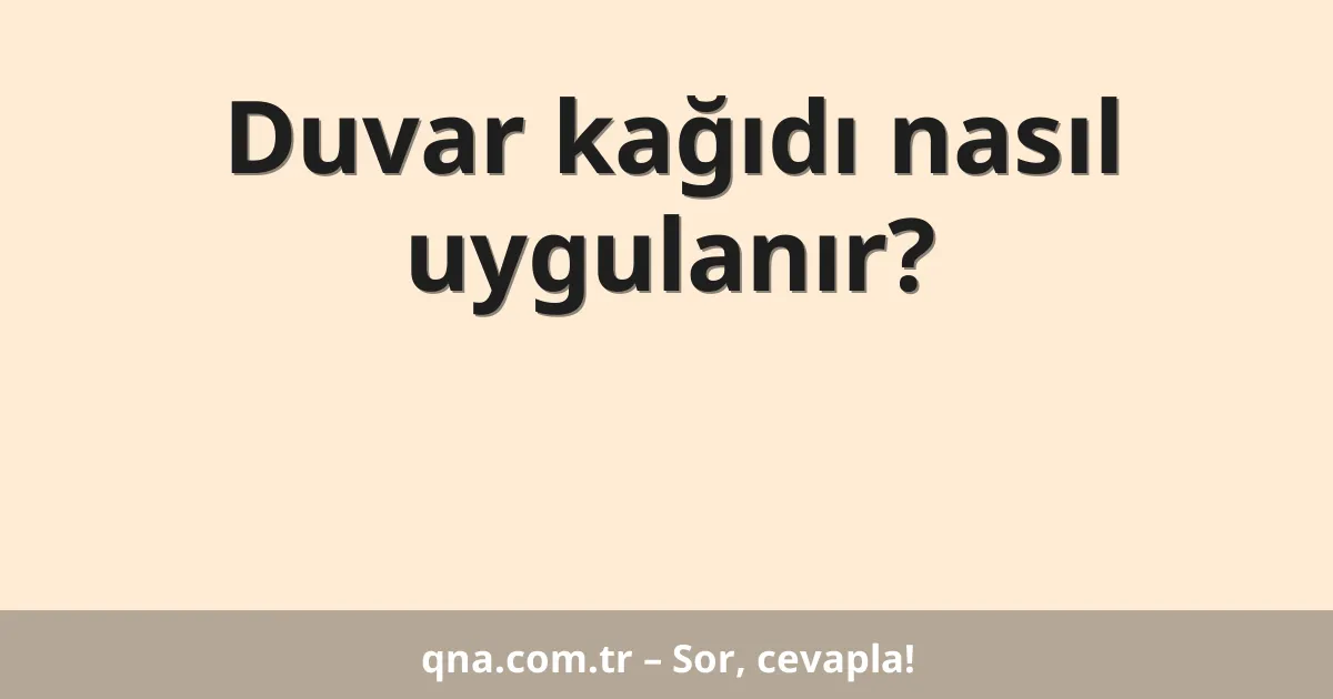 Duvar kağıdı nasıl uygulanır?