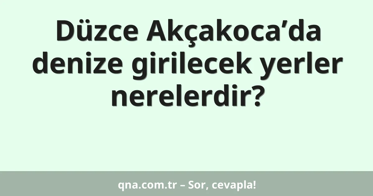 Düzce Akçakoca’da denize girilecek yerler nerelerdir?