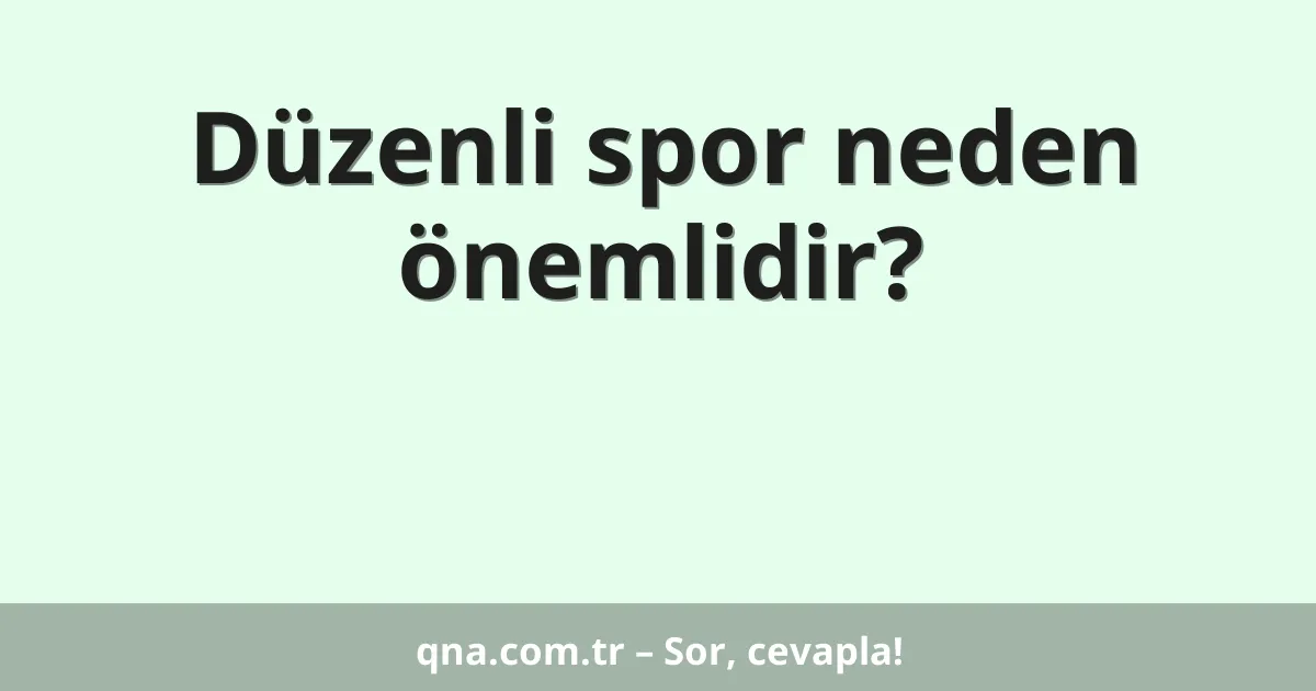 Düzenli spor neden önemlidir?
