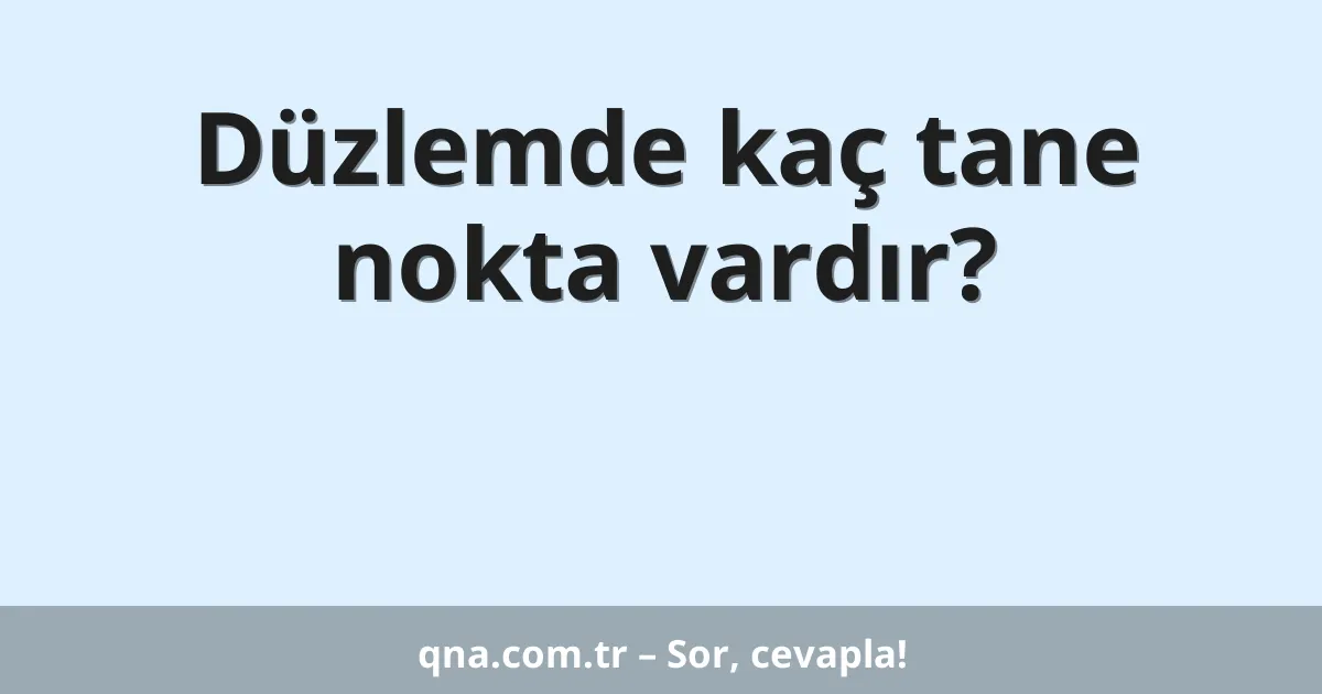 Düzlemde kaç tane nokta vardır?