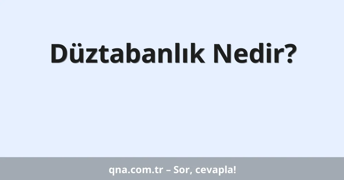 Düztabanlık Nedir?