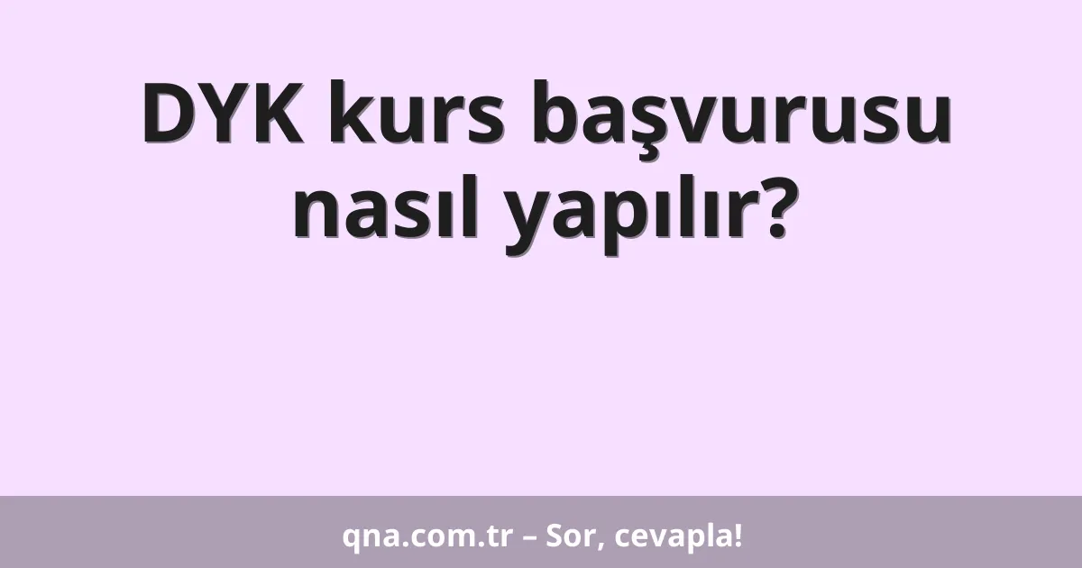 DYK kurs başvurusu nasıl yapılır?
