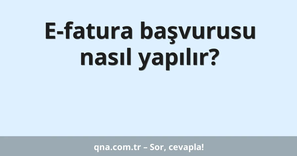 E-fatura başvurusu nasıl yapılır?