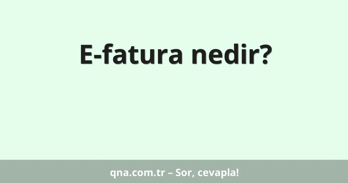 E-fatura nedir?
