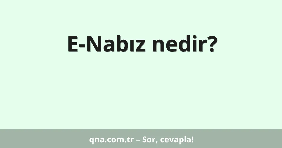 E-Nabız nedir?