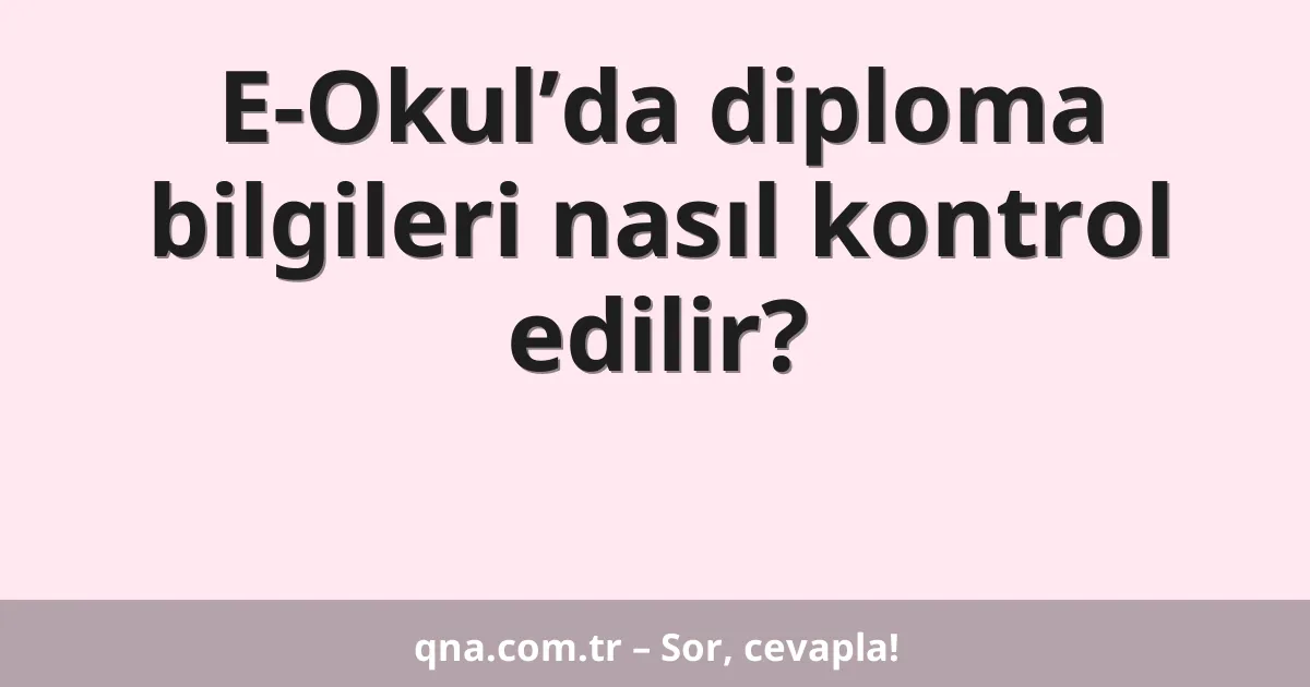 E-Okul’da diploma bilgileri nasıl kontrol edilir?