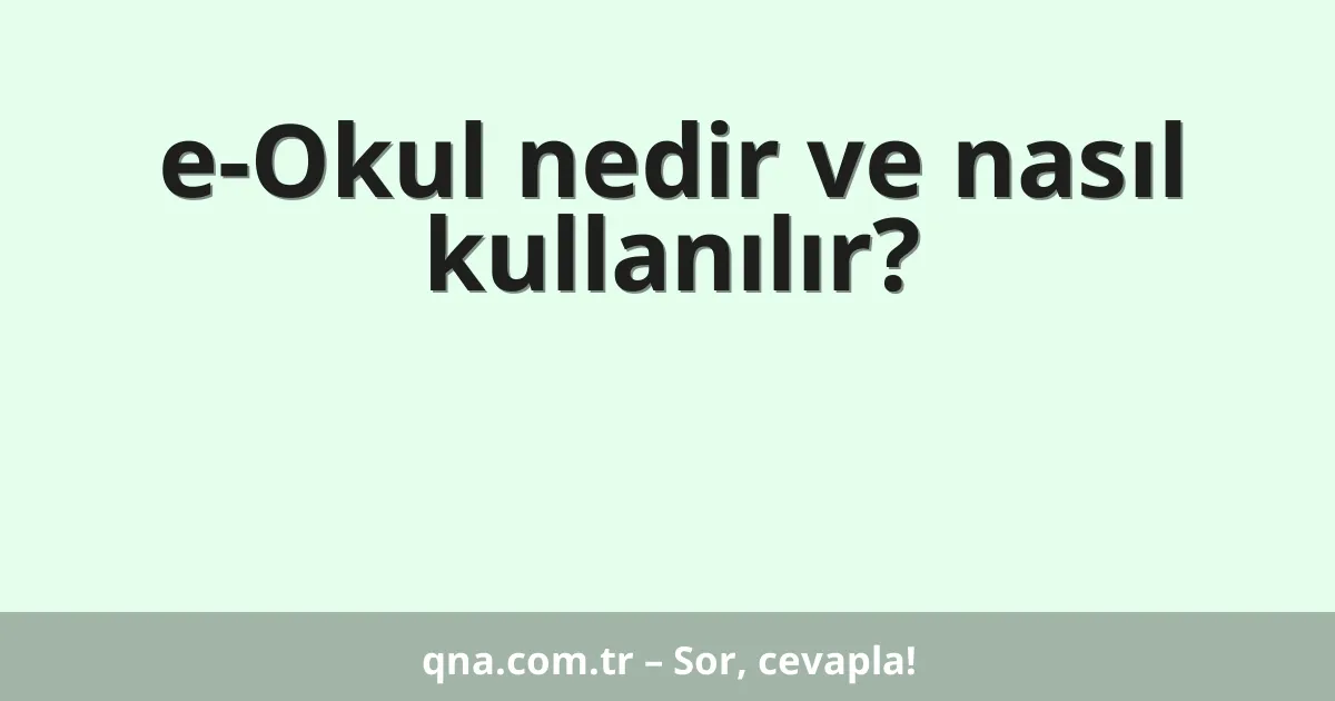 e-Okul nedir ve nasıl kullanılır?