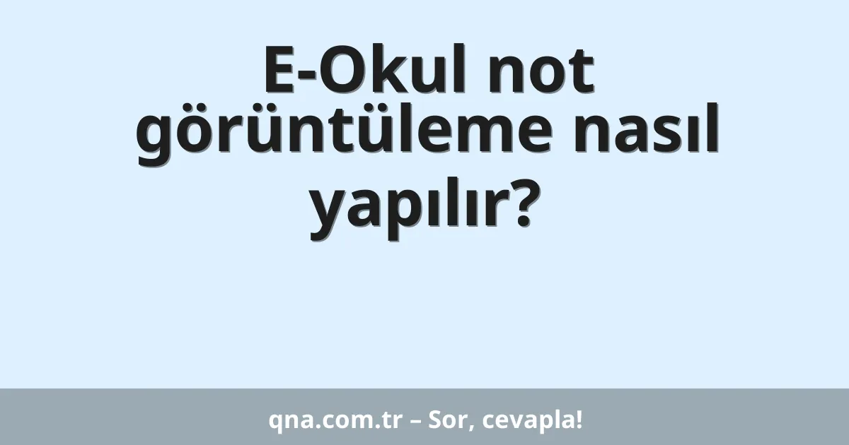 E-Okul not görüntüleme nasıl yapılır?