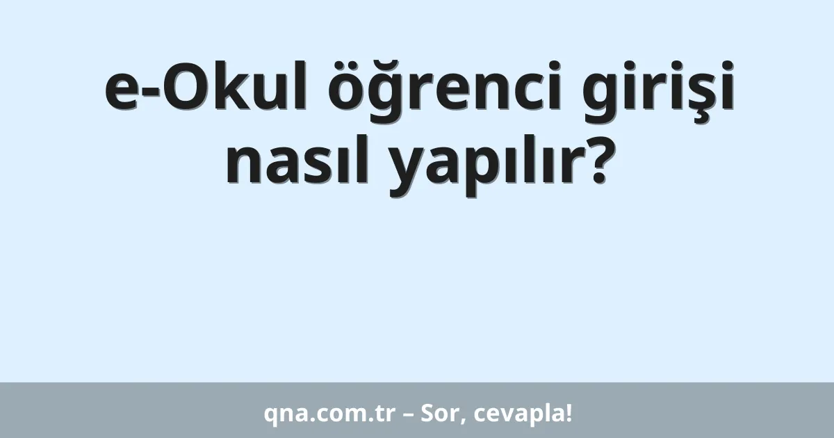 e-Okul öğrenci girişi nasıl yapılır?