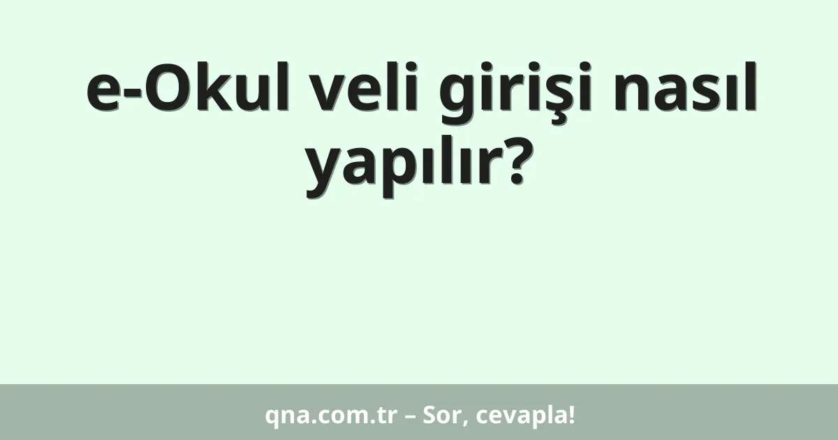 e-Okul veli girişi nasıl yapılır?