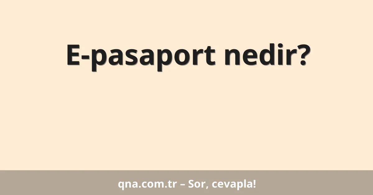 E-pasaport nedir?