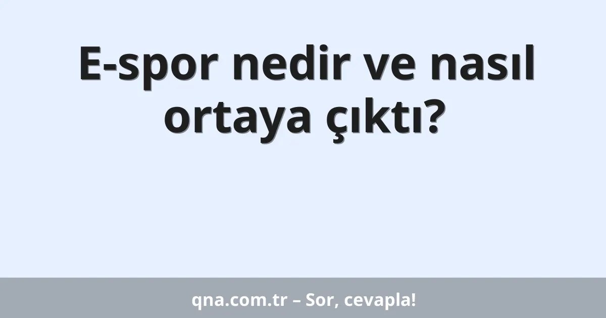 E-spor nedir ve nasıl ortaya çıktı?