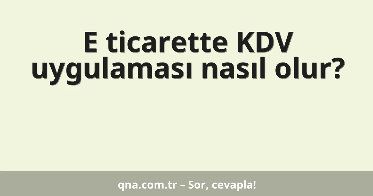 E ticarette KDV uygulaması nasıl olur?