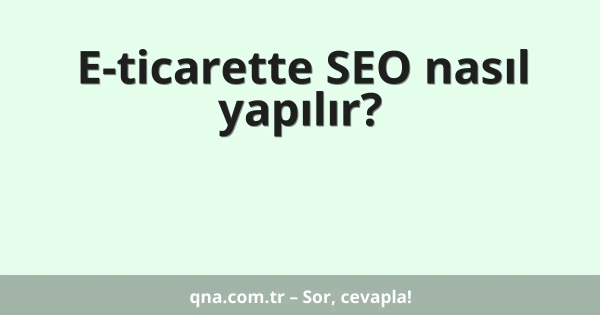 E-ticarette SEO nasıl yapılır?