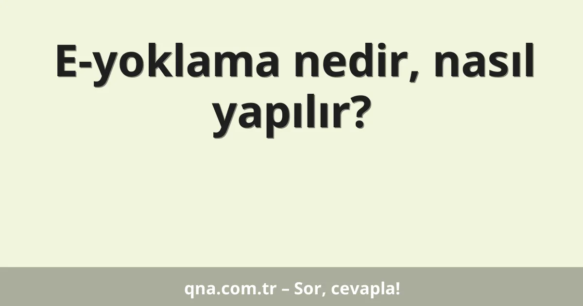 E-yoklama nedir, nasıl yapılır?
