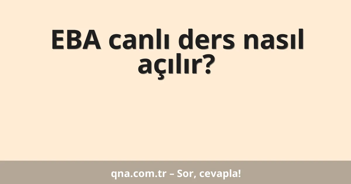 EBA canlı ders nasıl açılır?