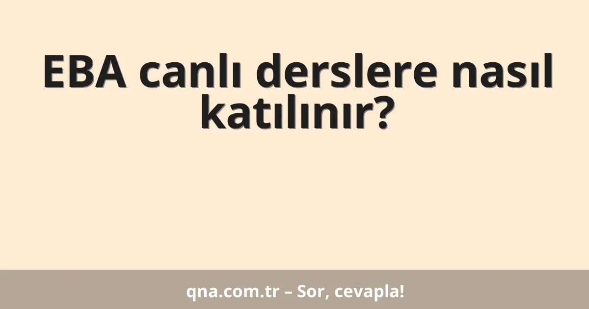 EBA canlı derslere nasıl katılınır?