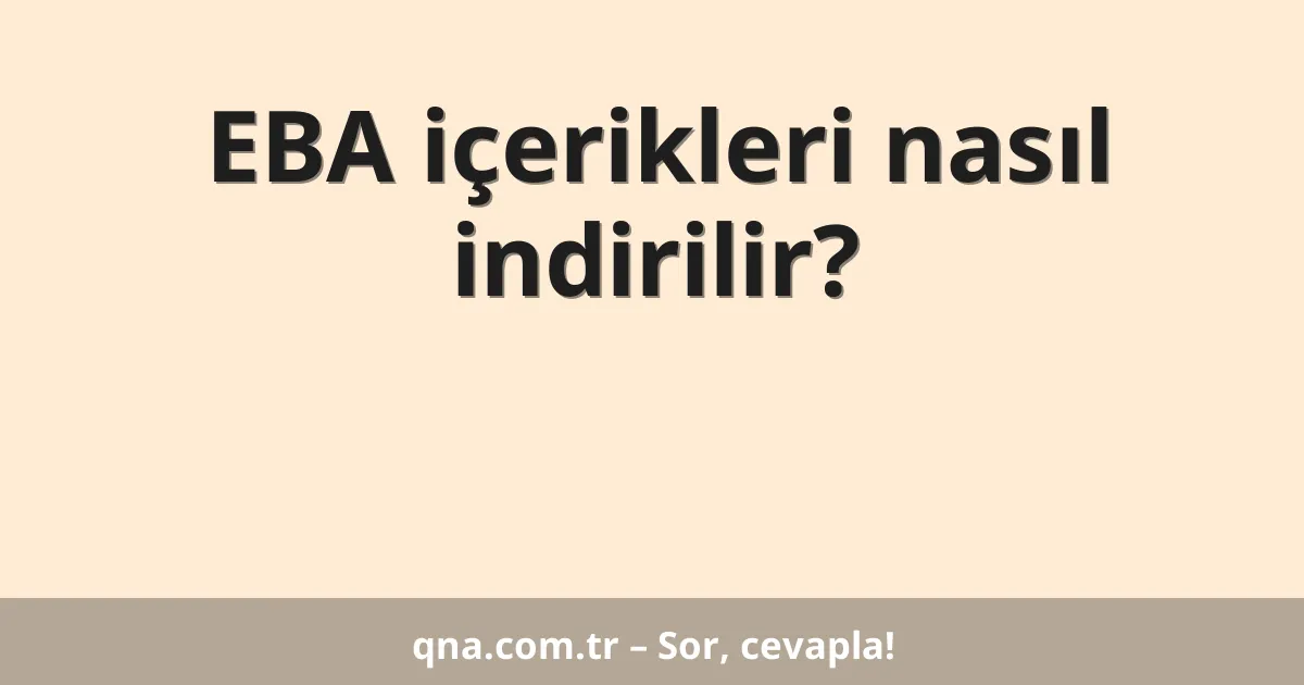 EBA içerikleri nasıl indirilir?
