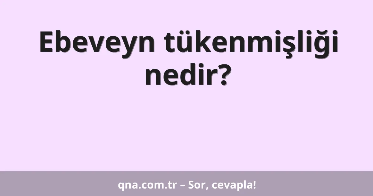 Ebeveyn tükenmişliği nedir?