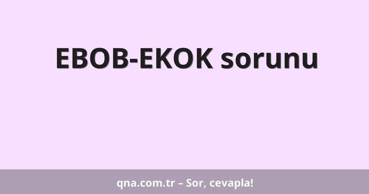 EBOB-EKOK sorunu