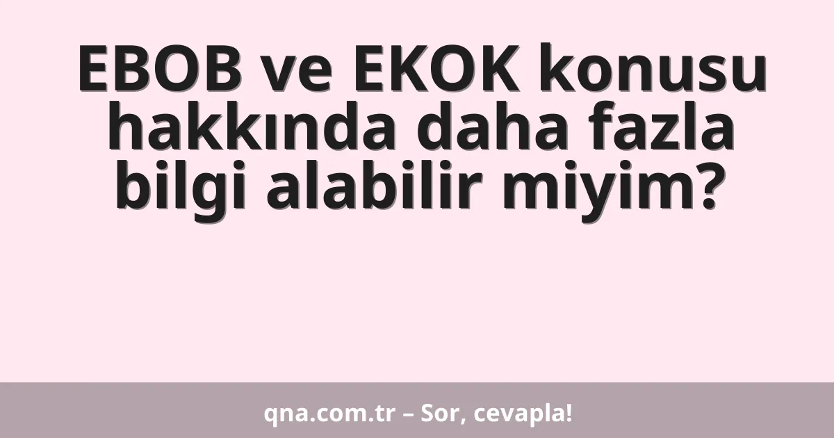 EBOB ve EKOK konusu hakkında daha fazla bilgi alabilir miyim?