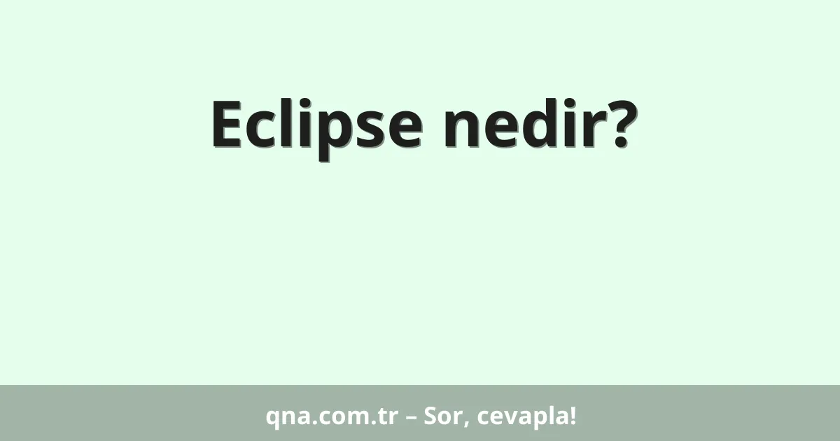 Eclipse nedir?