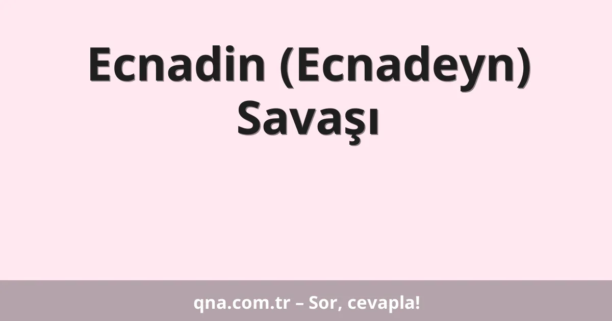 Ecnadin (Ecnadeyn) Savaşı