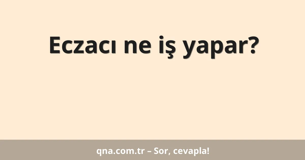 Eczacı ne iş yapar?