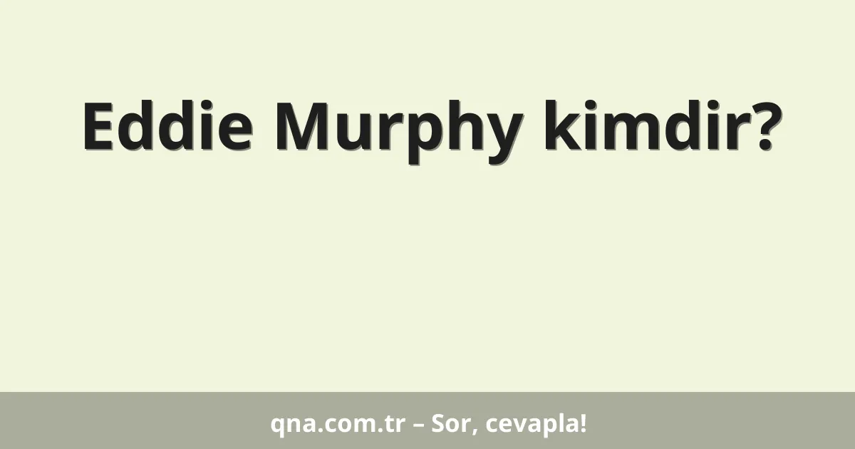 Eddie Murphy kimdir?