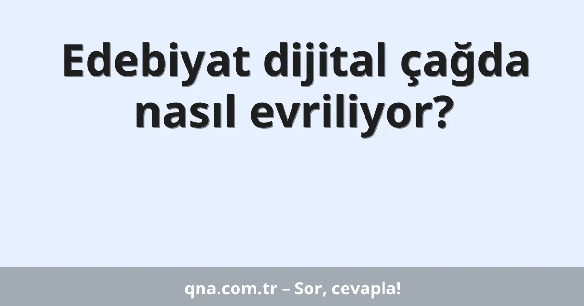Edebiyat dijital çağda nasıl evriliyor?