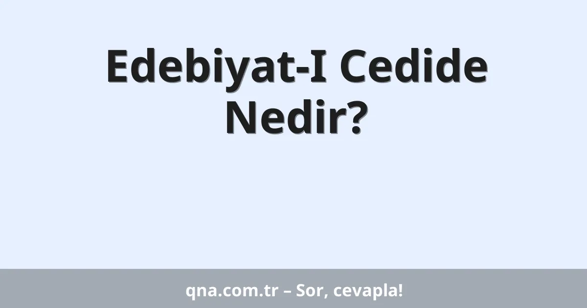 Edebiyat-I Cedide Nedir?