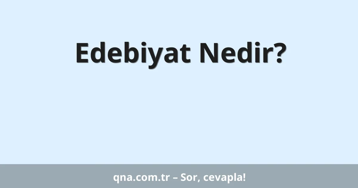 Edebiyat Nedir?