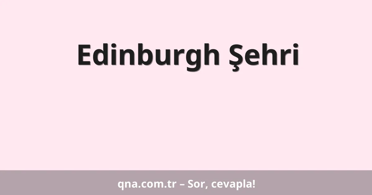 Edinburgh Şehri
