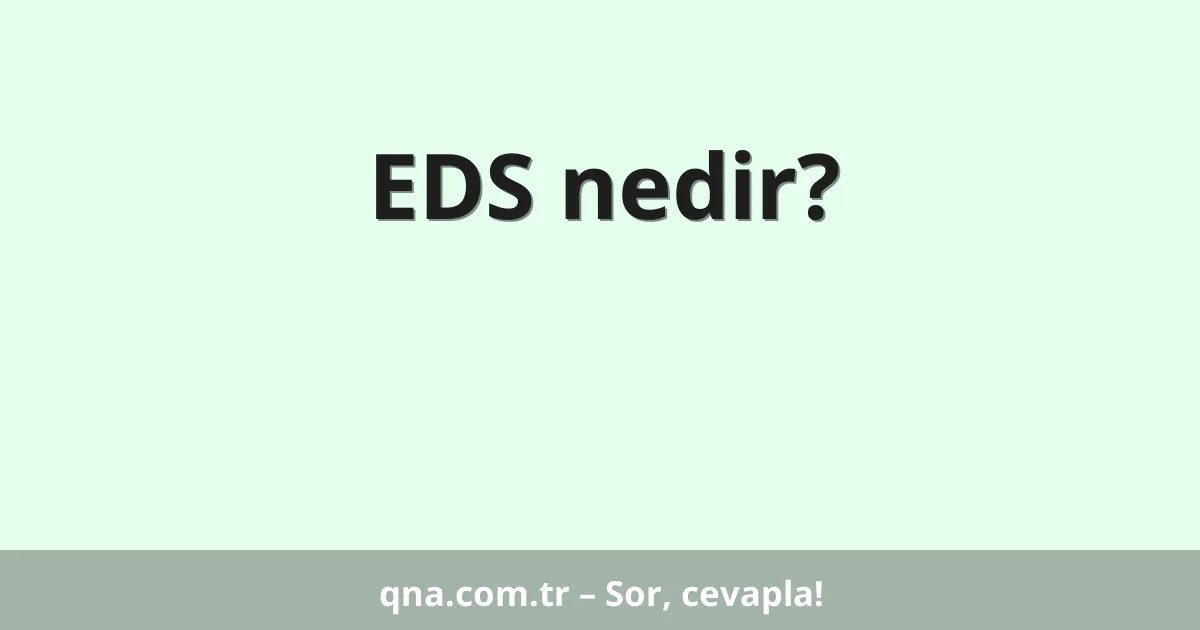 EDS nedir?