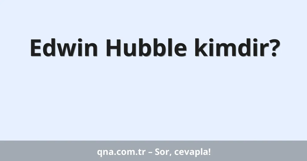 Edwin Hubble kimdir?