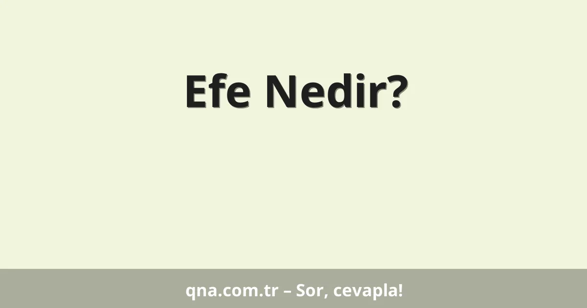 Efe Nedir?