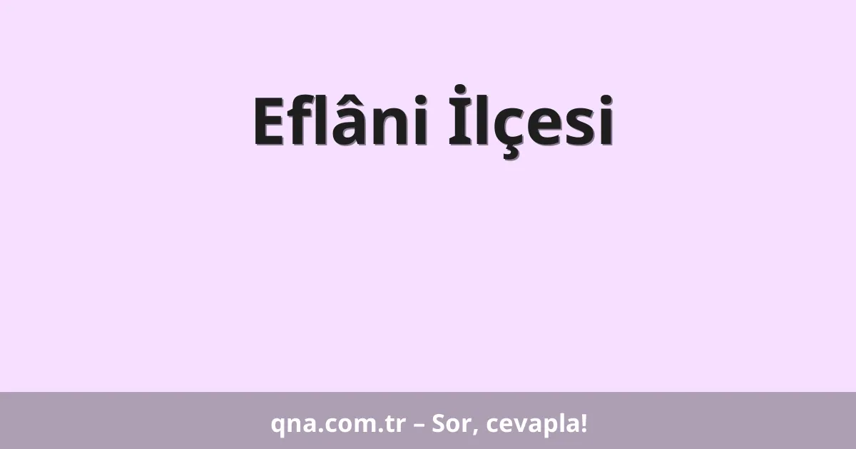 Eflâni İlçesi