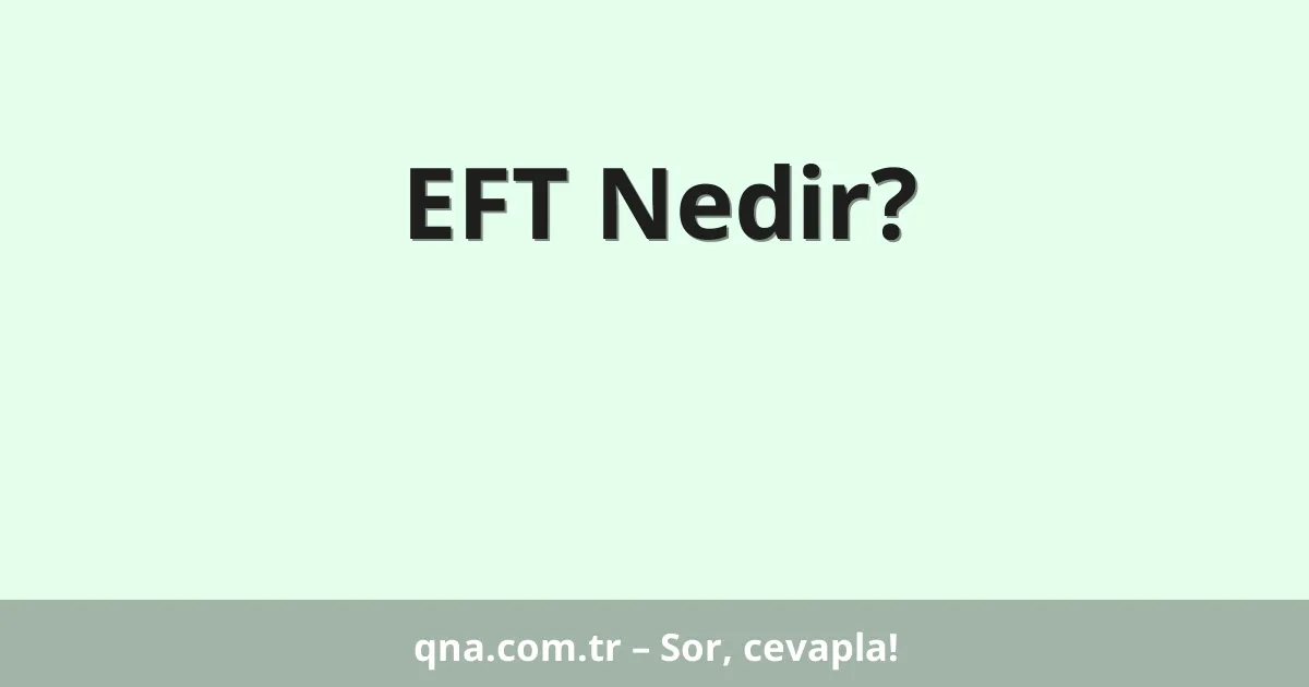 EFT Nedir?