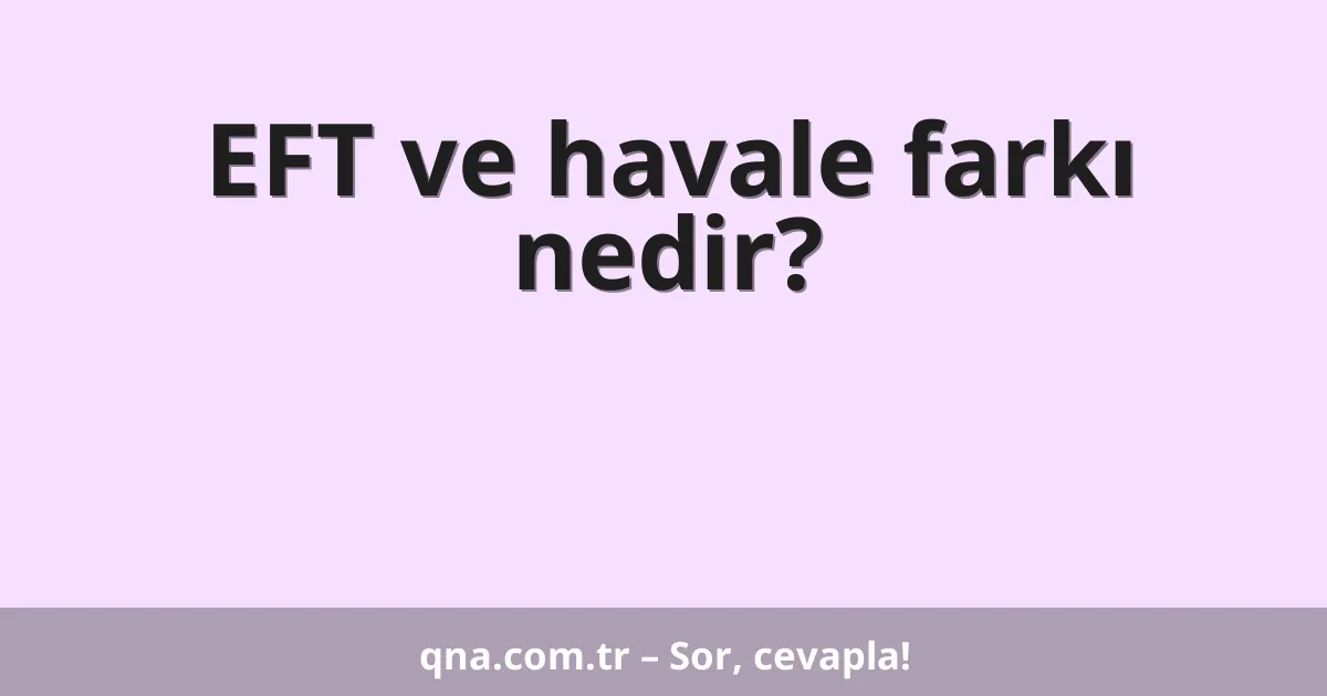EFT ve havale farkı nedir?